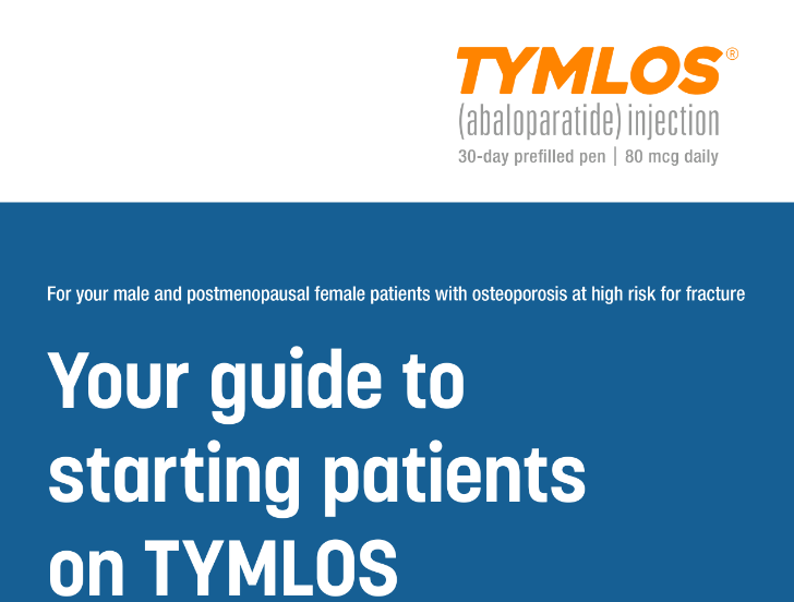 Preview of guidance on the steps necessary to prescribe TYMLOS for your patients.